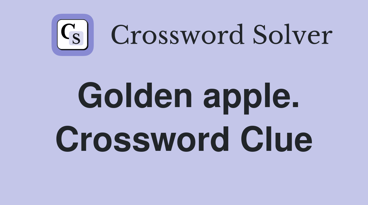 Golden apple. Crossword Clue