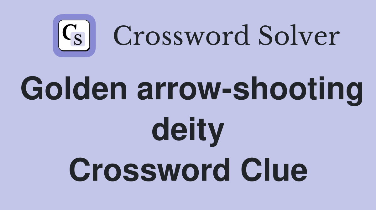 Golden arrow-shooting deity Crossword Clue