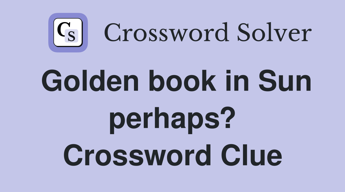 Golden book in Sun perhaps? Crossword Clue