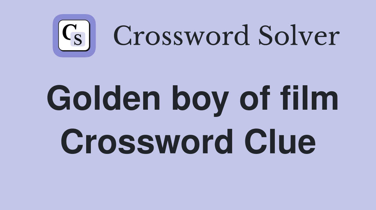 Golden boy of film Crossword Clue