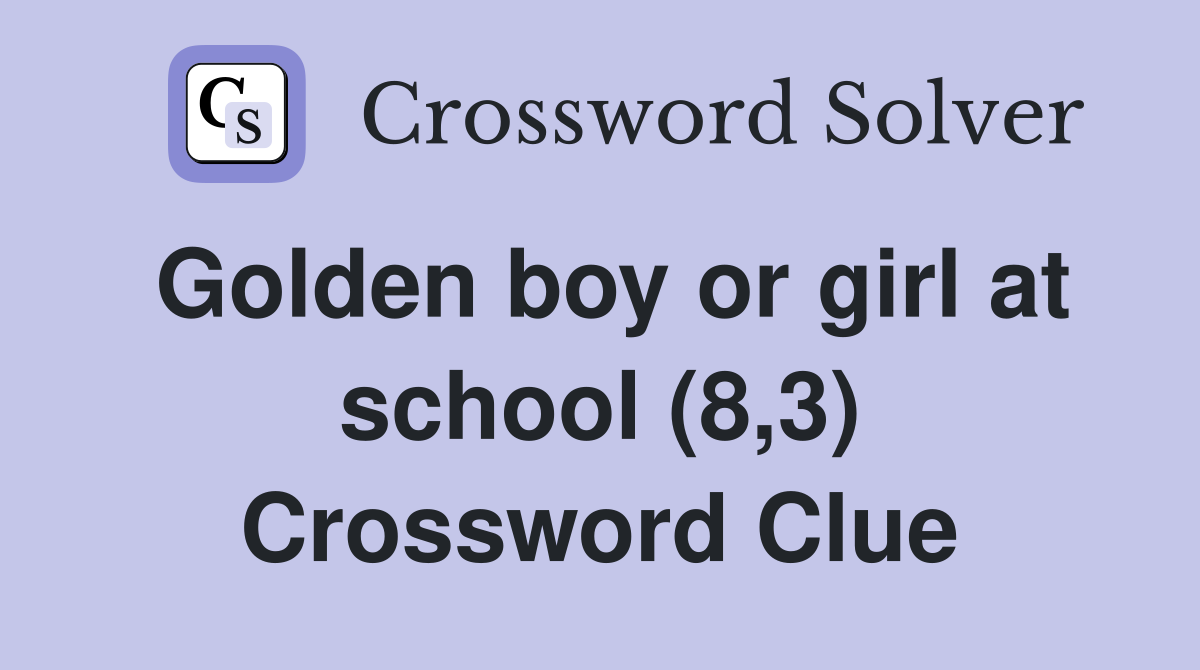 Golden boy or girl at school (8,3) Crossword Clue