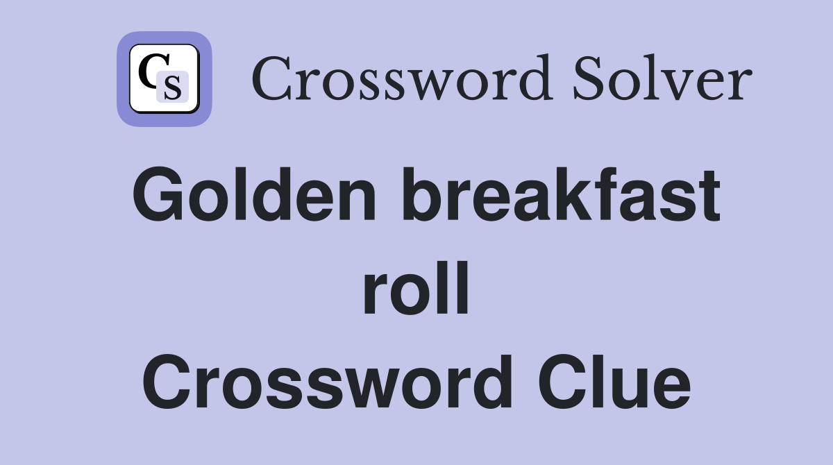 Golden breakfast roll Crossword Clue
