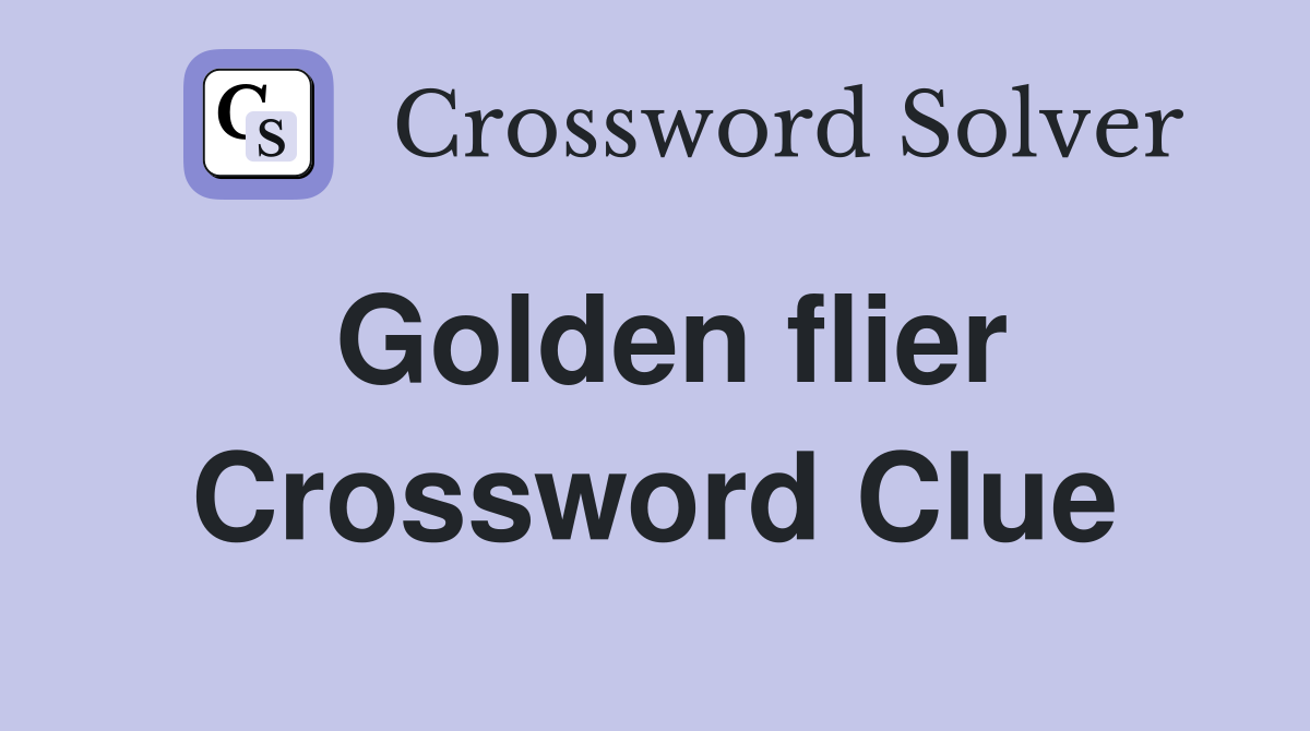 Golden flier Crossword Clue