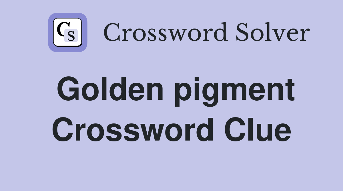 Golden pigment Crossword Clue