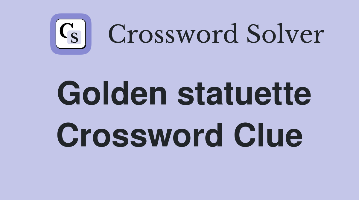 Golden statuette Crossword Clue