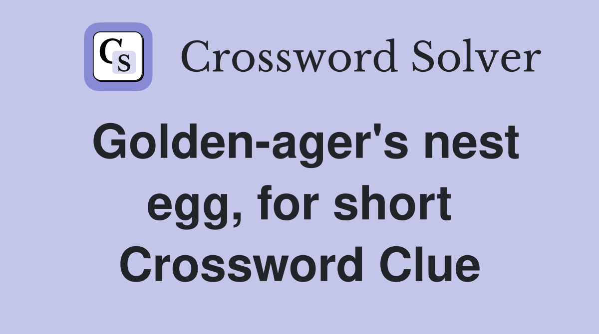 Golden-ager's nest egg, for short Crossword Clue