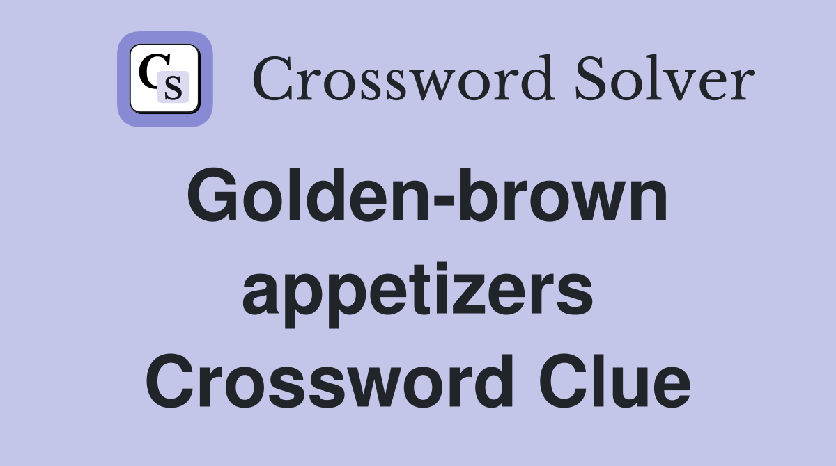Golden-brown appetizers Crossword Clue
