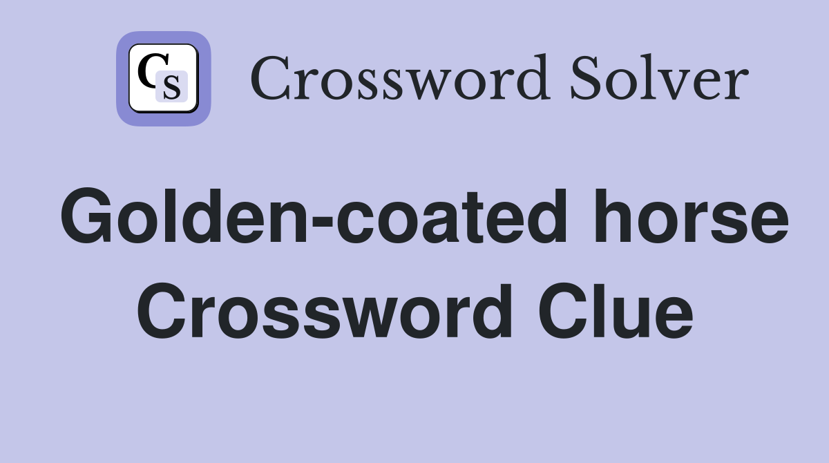 Golden-coated horse Crossword Clue