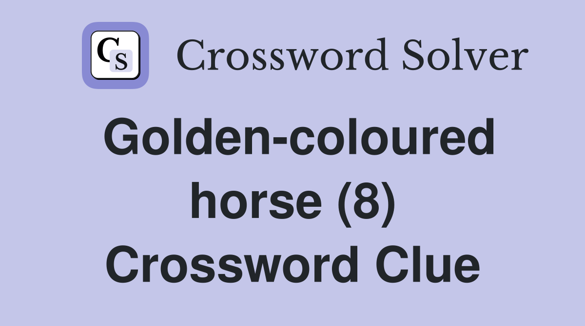 Golden-coloured horse (8) Crossword Clue