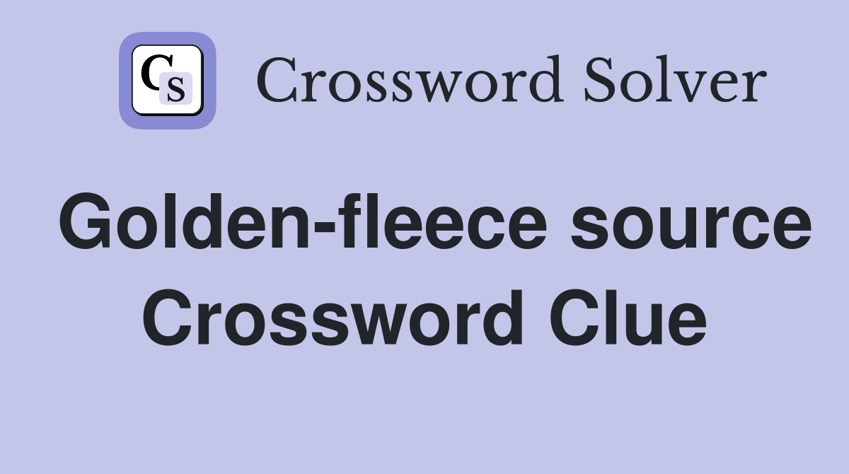 Golden-fleece source Crossword Clue