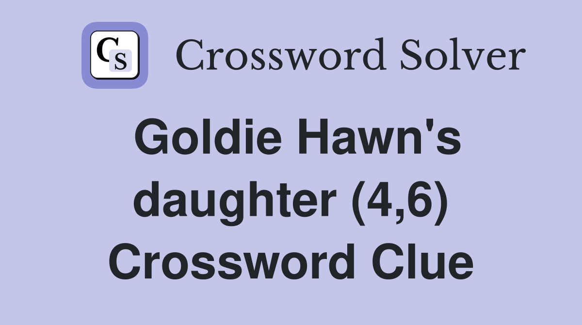 Goldie Hawn's daughter (4,6) Crossword Clue