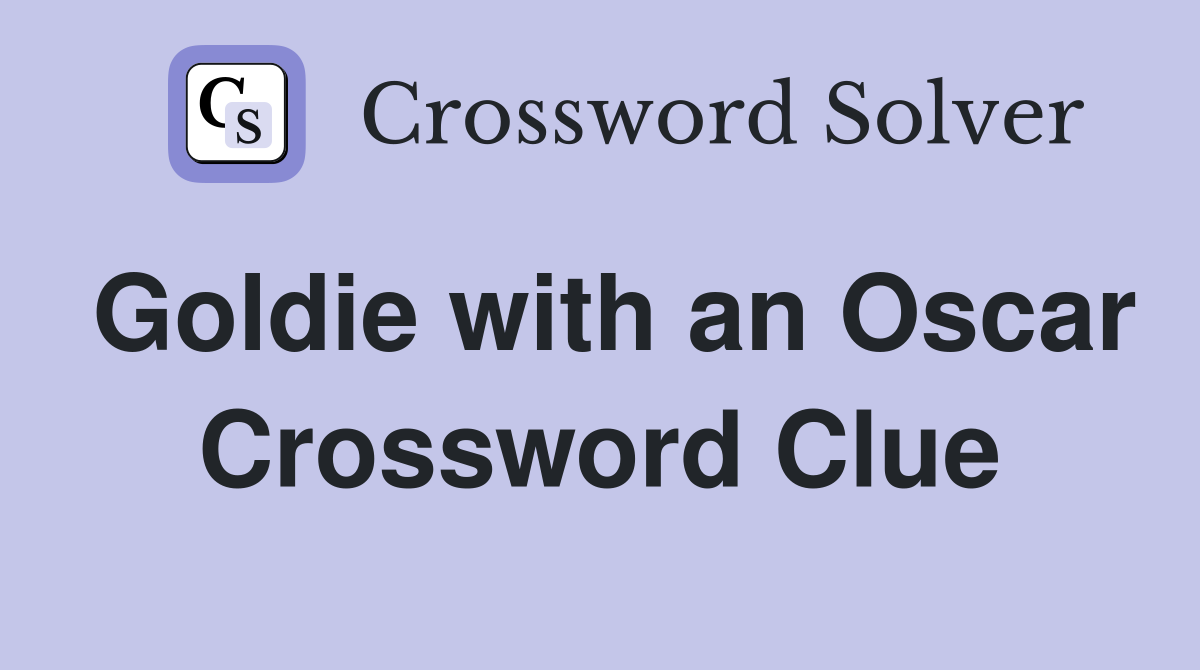 Goldie with an Oscar Crossword Clue