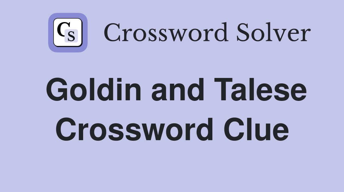 Goldin and Talese Crossword Clue