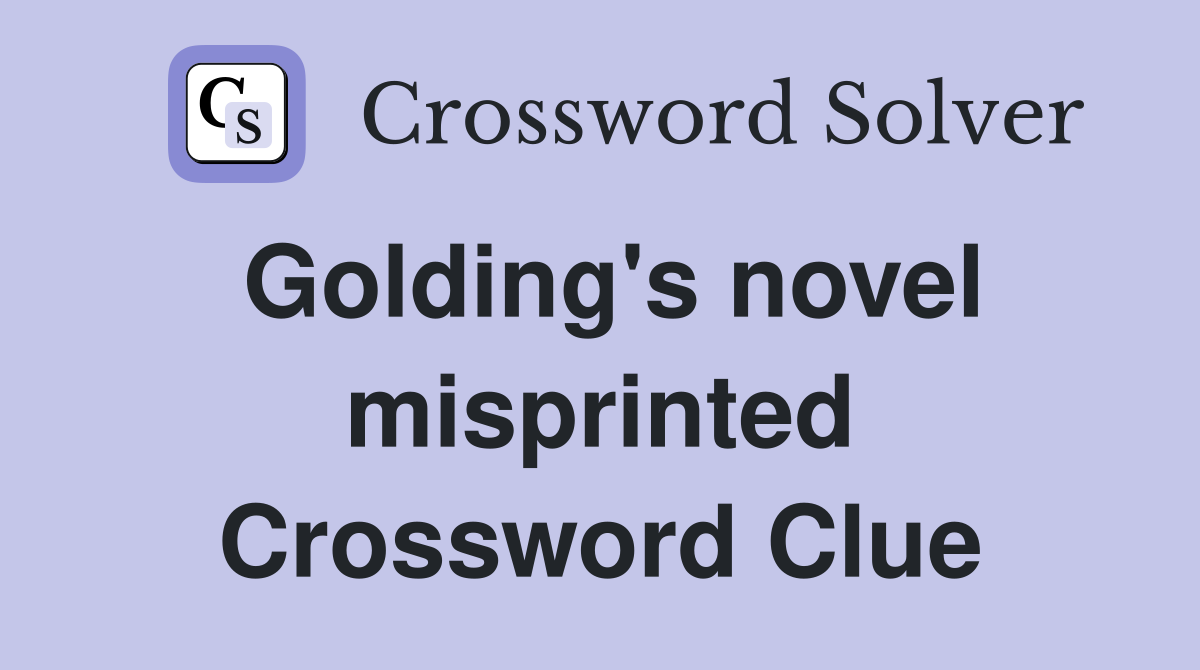 Golding's novel misprinted Crossword Clue