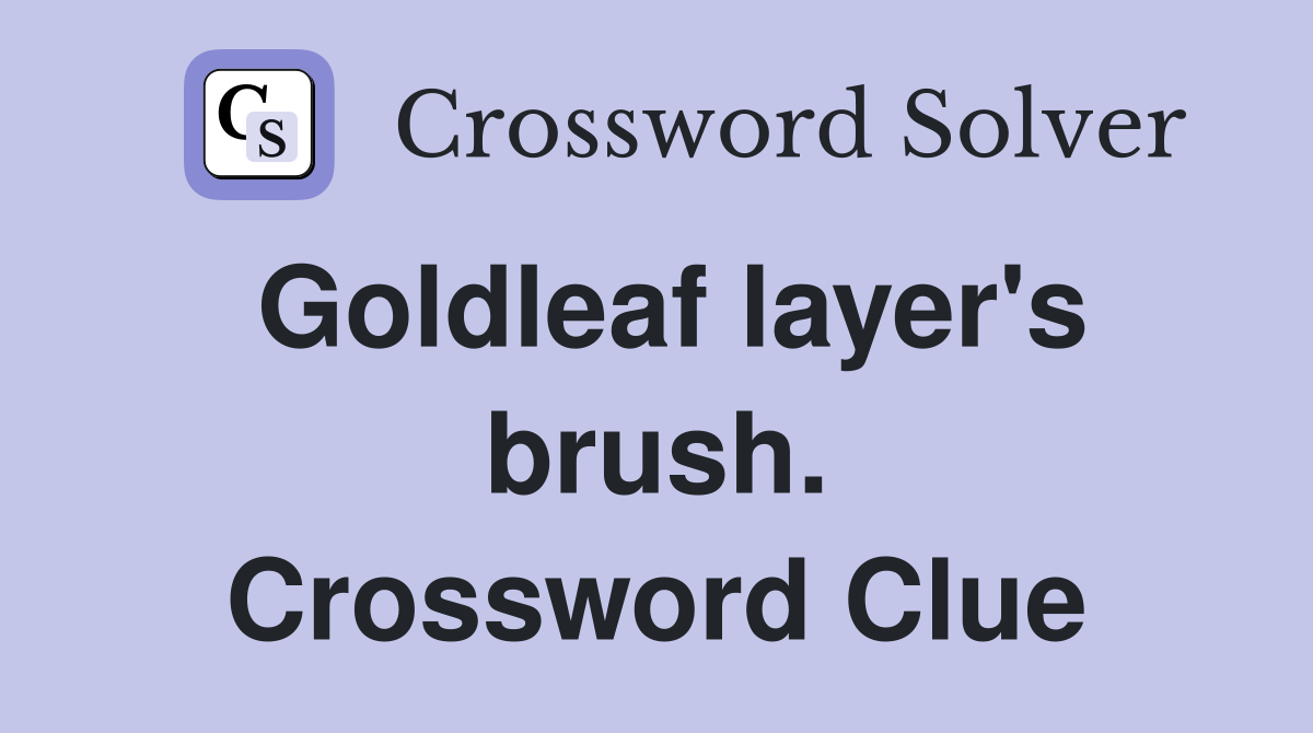Goldleaf layer's brush. Crossword Clue