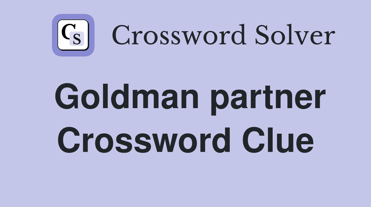 Goldman partner Crossword Clue