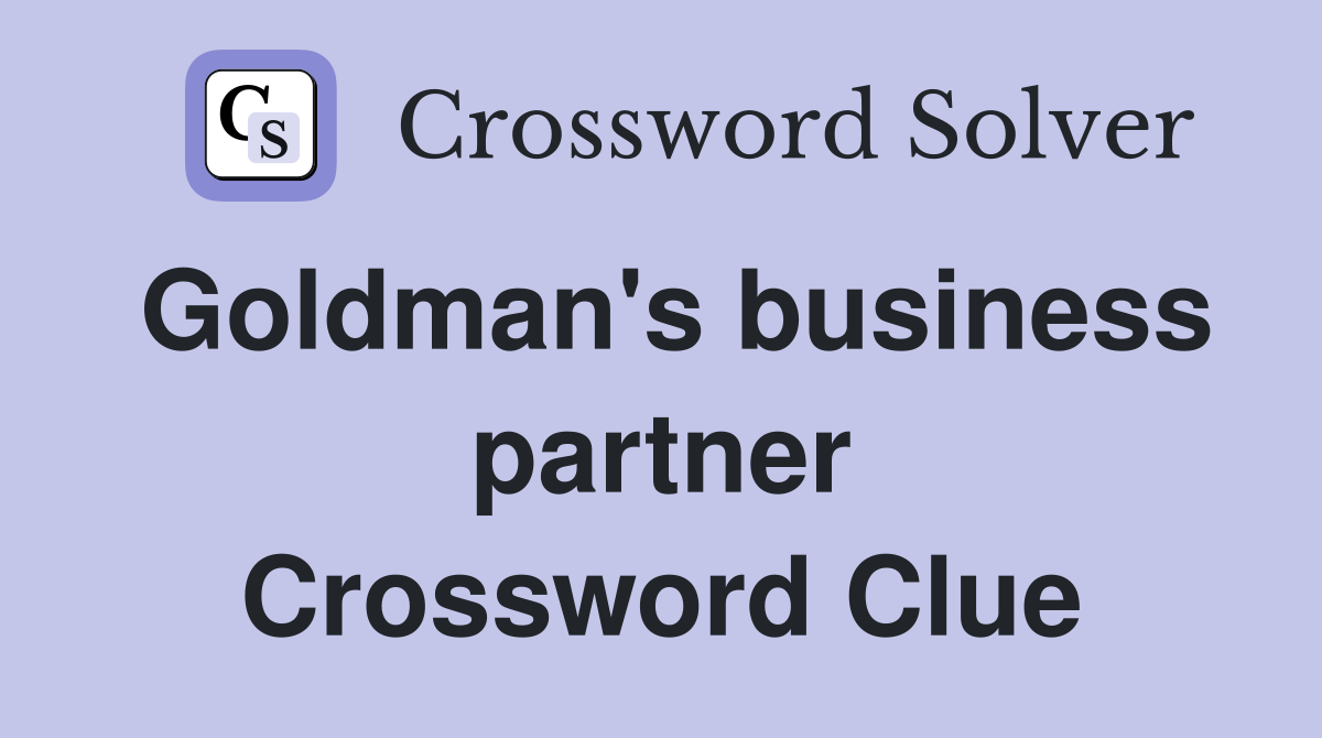 Goldman's business partner Crossword Clue