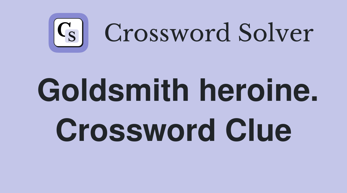 Goldsmith heroine. Crossword Clue