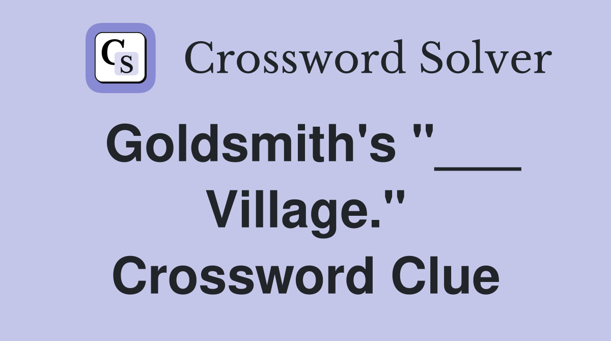 Goldsmith's "___ Village." Crossword Clue