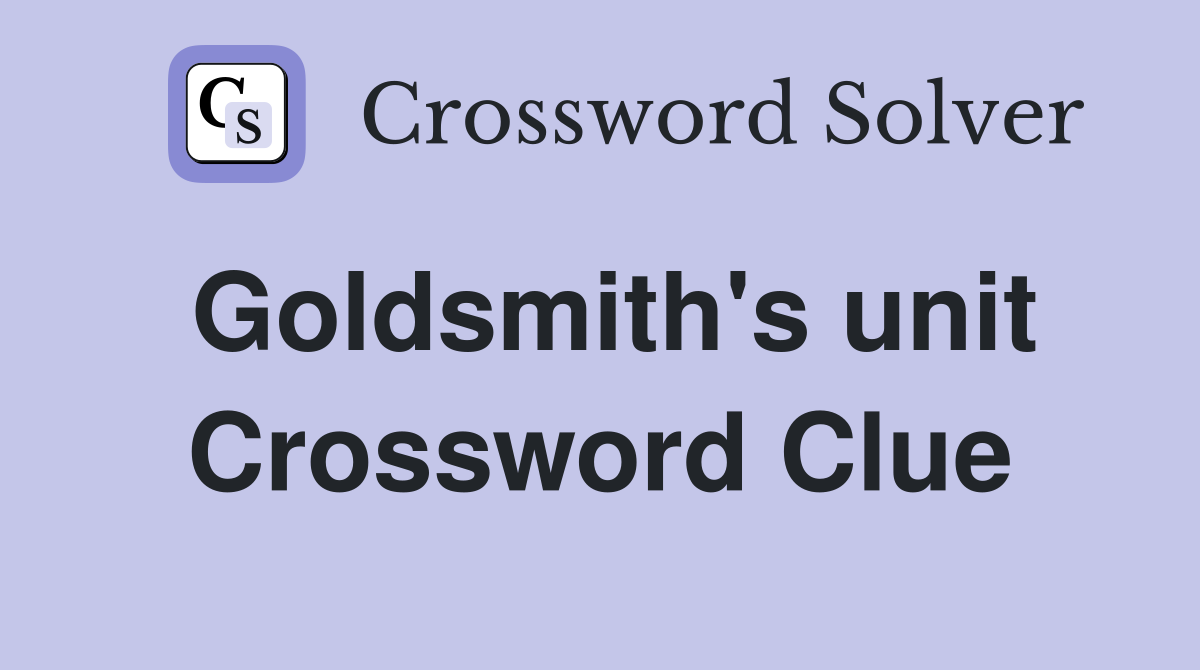 Goldsmith's unit Crossword Clue