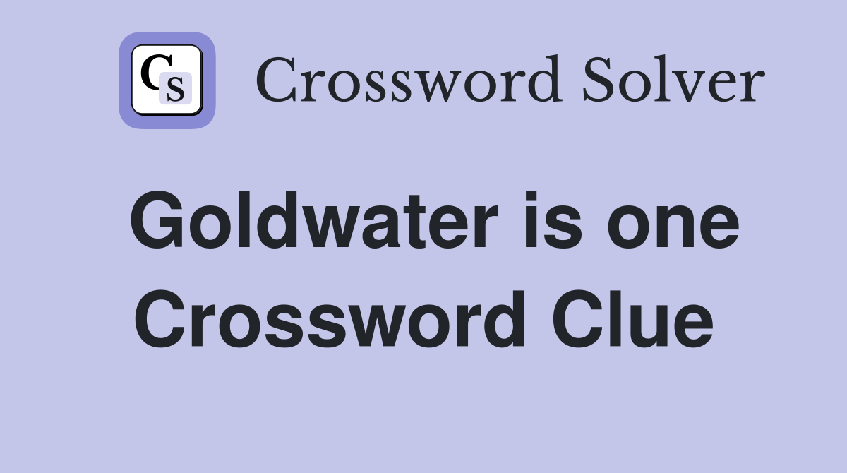 Goldwater is one Crossword Clue