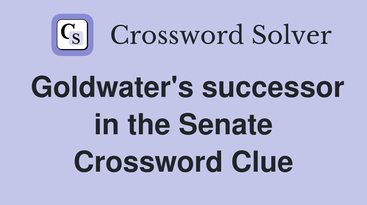 Goldwater's successor in the Senate Crossword Clue