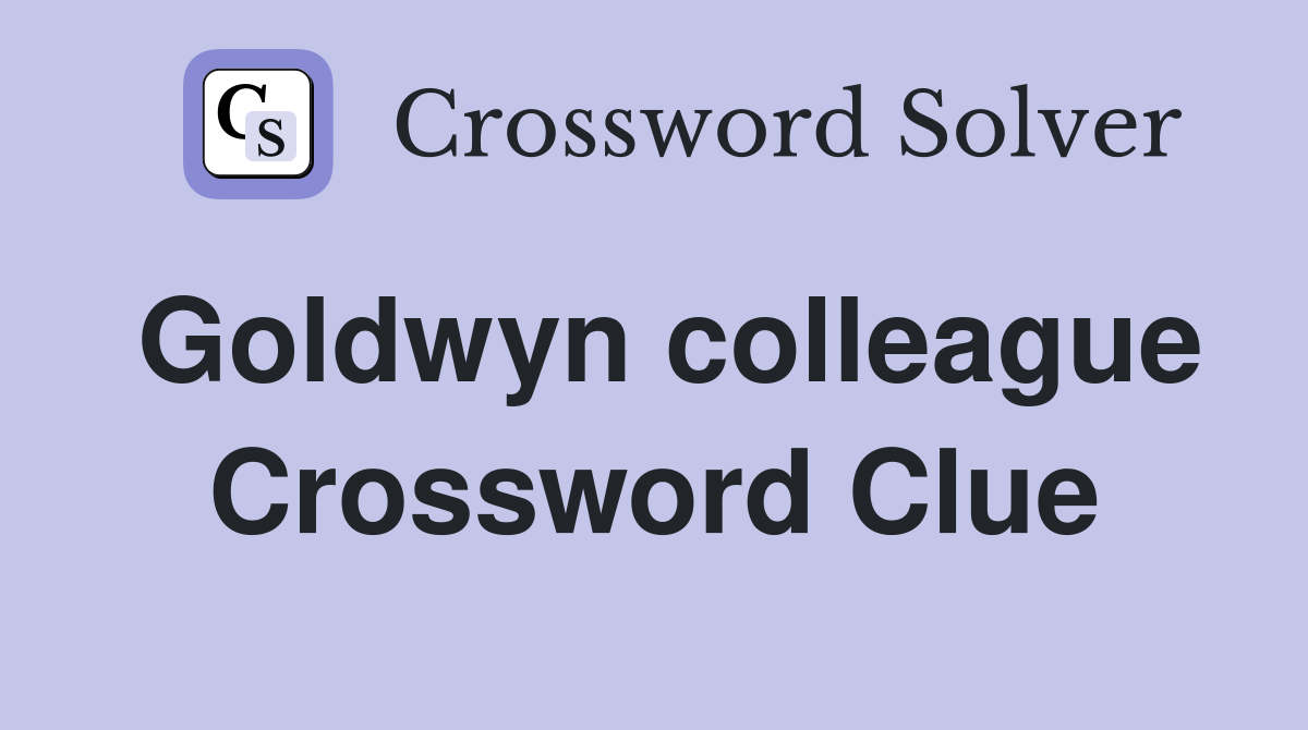 Goldwyn colleague Crossword Clue