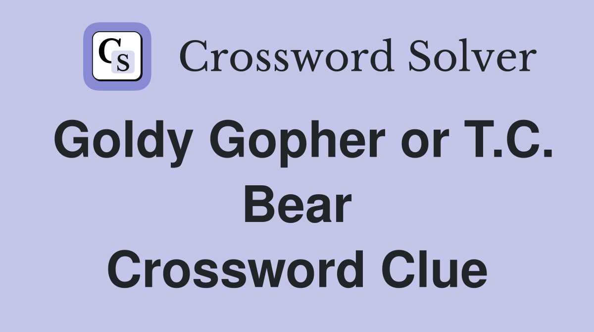 Goldy Gopher or T.C. Bear Crossword Clue
