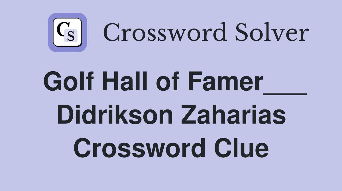Golf Hall of Famer___ Didrikson Zaharias Crossword Clue