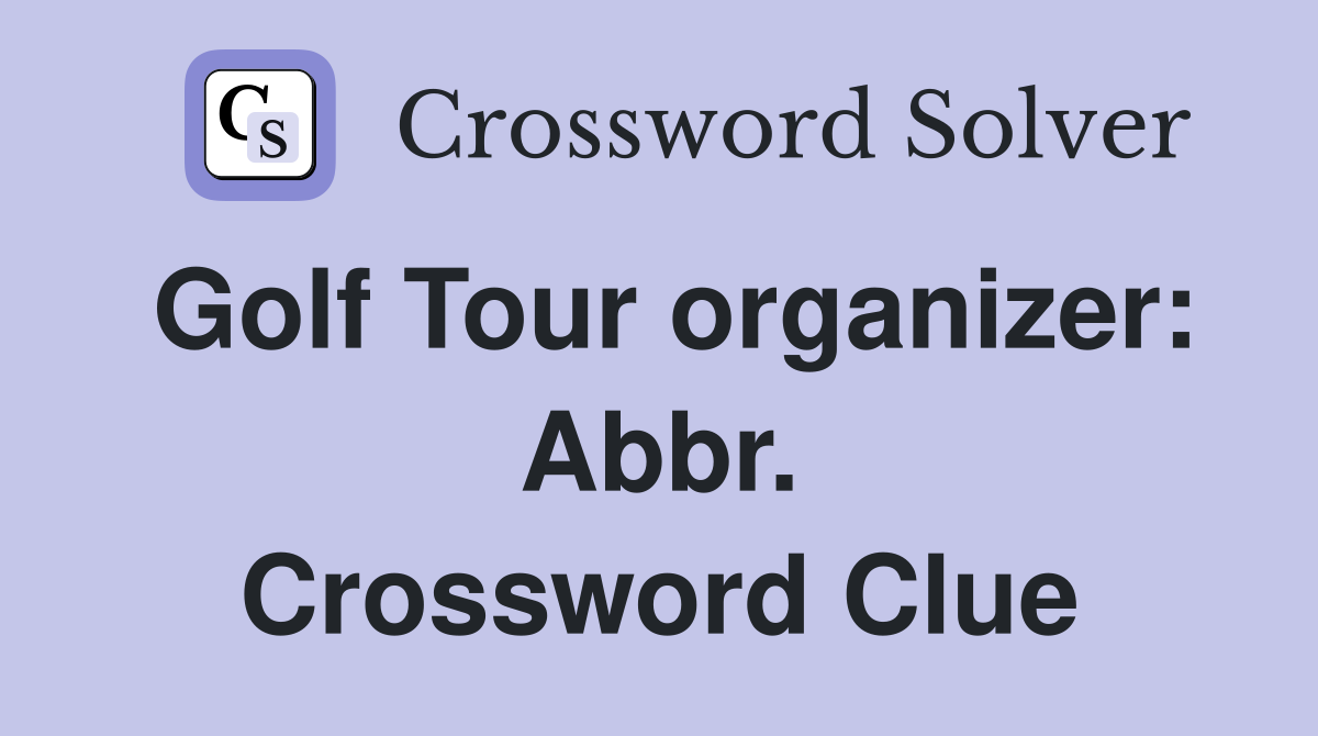 Golf Tour organizer: Abbr. Crossword Clue