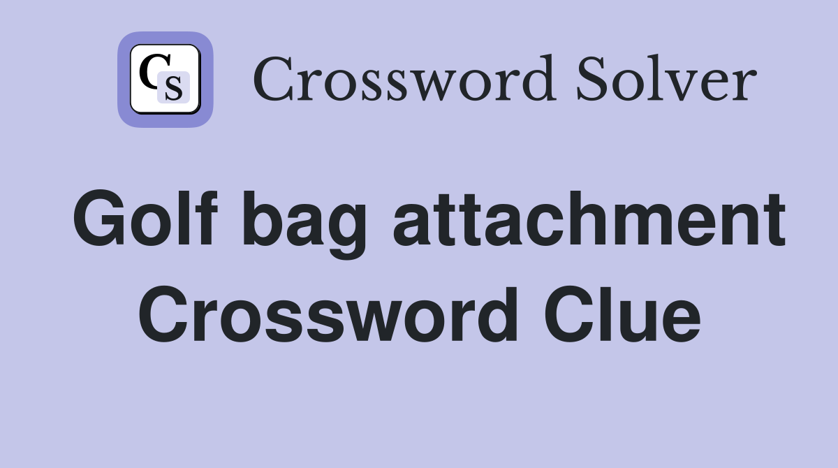 Golf bag attachment Crossword Clue