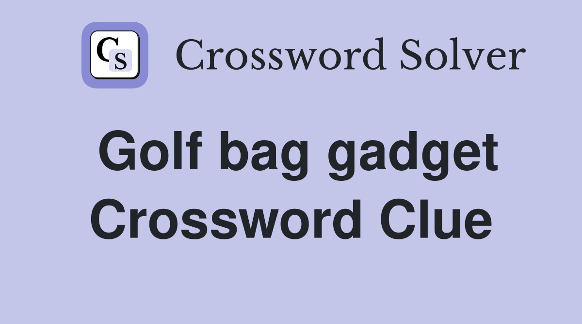 Golf bag gadget Crossword Clue