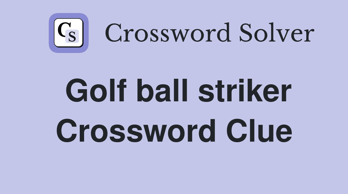 Golf ball striker Crossword Clue