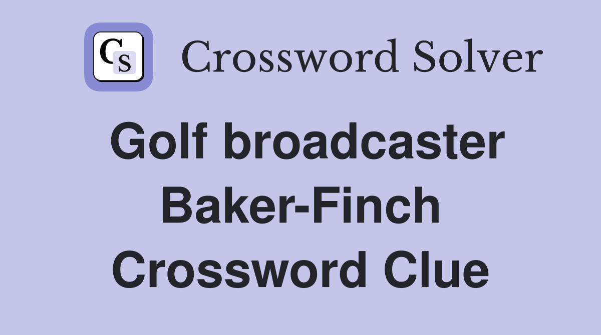Golf broadcaster Baker-Finch Crossword Clue