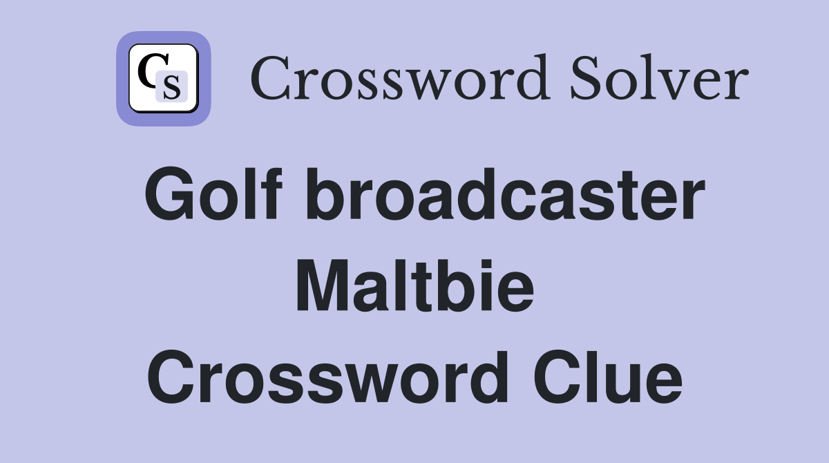 Golf broadcaster Maltbie Crossword Clue