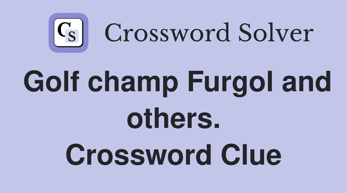 Golf champ Furgol and others. Crossword Clue