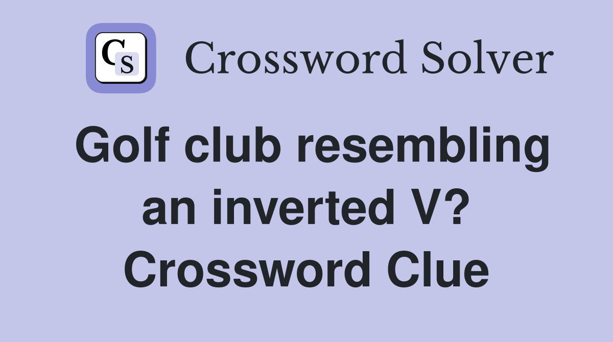 Golf club resembling an inverted V? Crossword Clue