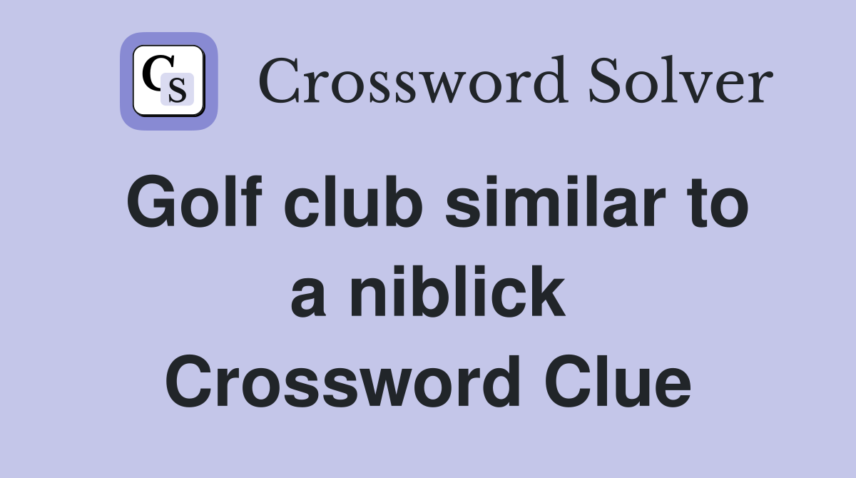 Golf club similar to a niblick Crossword Clue