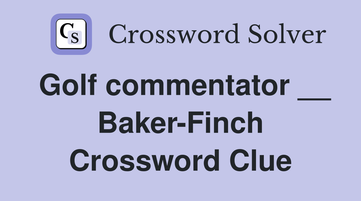 Golf commentator __ Baker-Finch Crossword Clue
