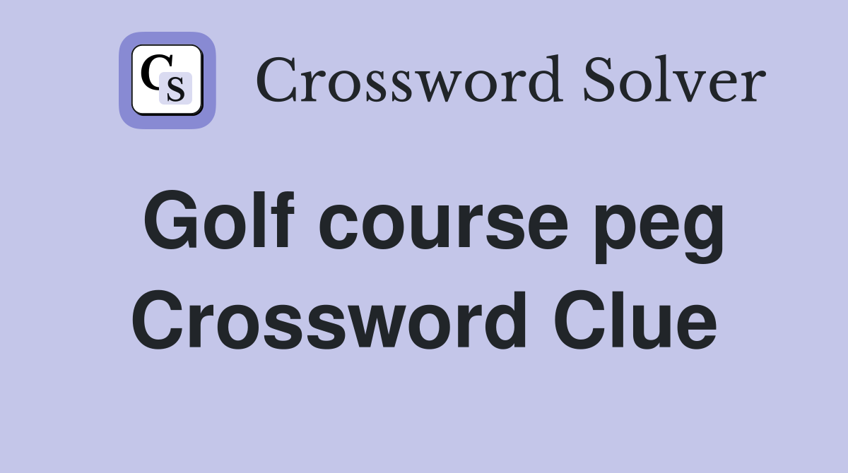 Golf course peg Crossword Clue
