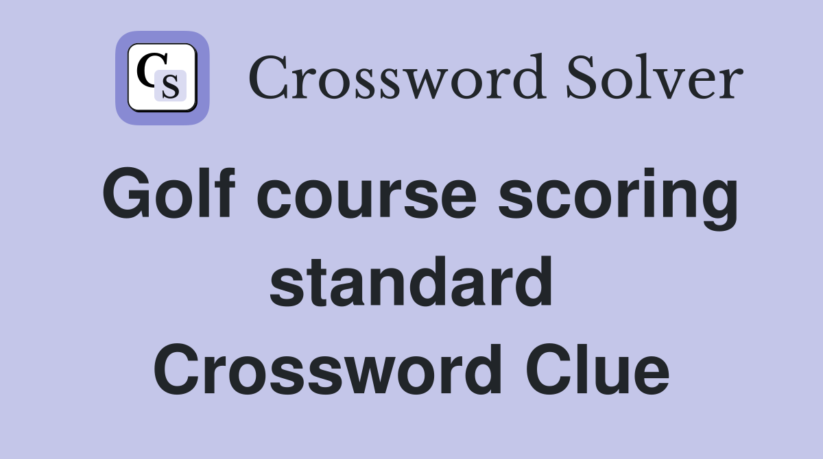 Golf course scoring standard Crossword Clue