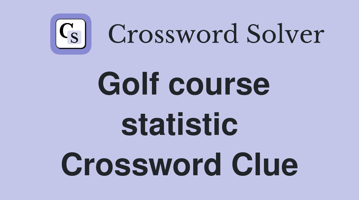 Golf course statistic Crossword Clue