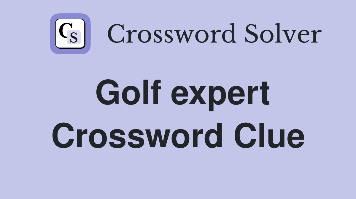 Golf expert Crossword Clue