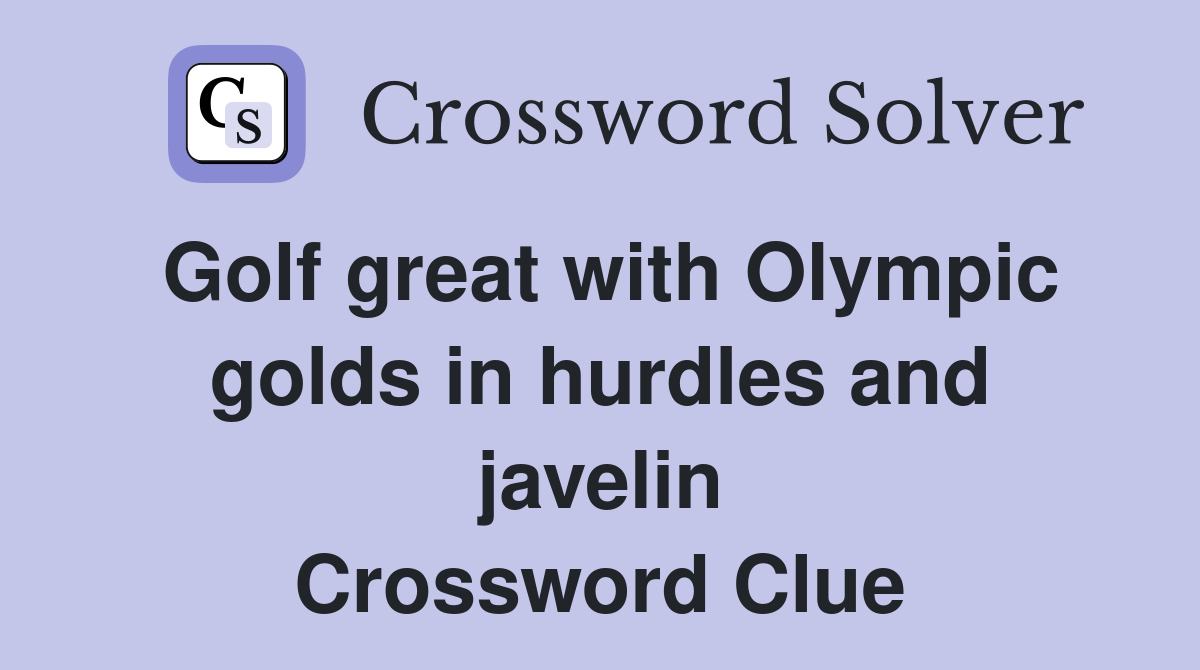 Golf great with Olympic golds in hurdles and javelin Crossword Clue