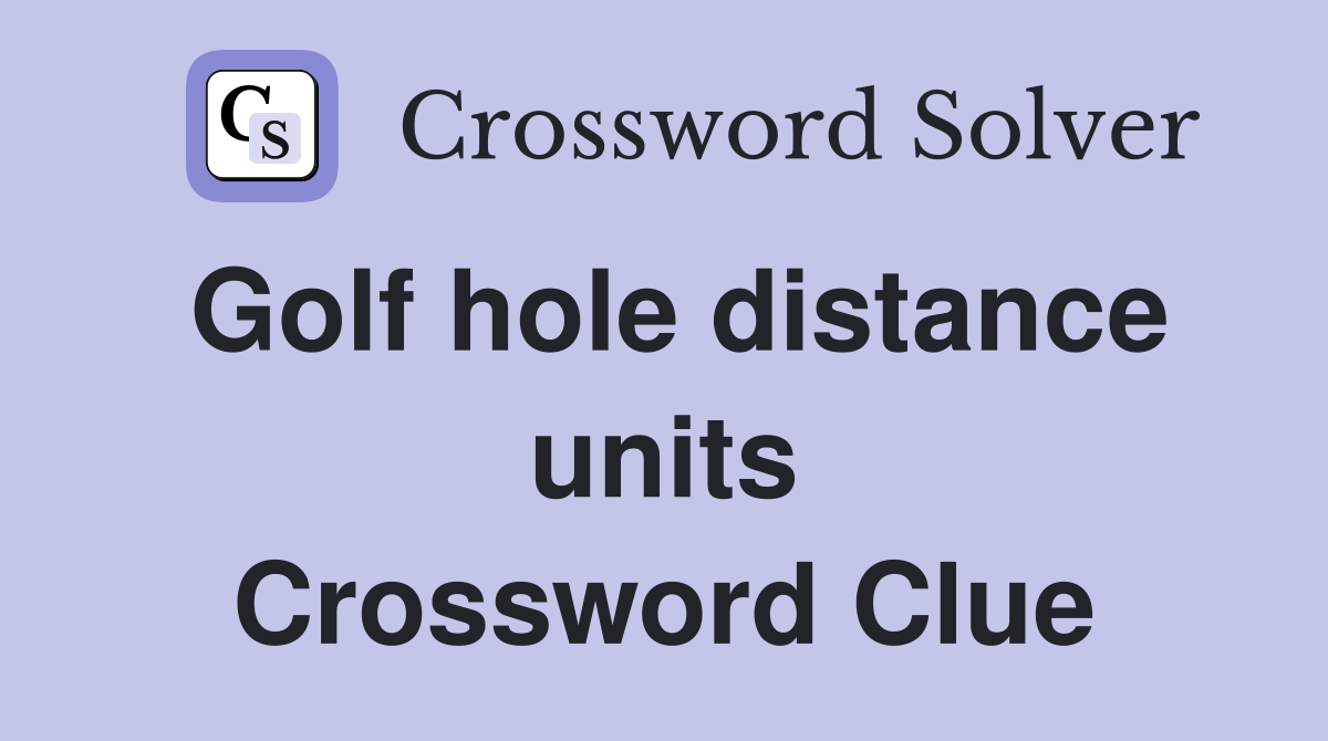 Golf hole distance units Crossword Clue