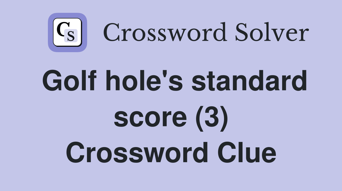 Golf hole's standard score (3) Crossword Clue