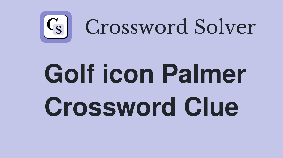 Golf icon Palmer Crossword Clue