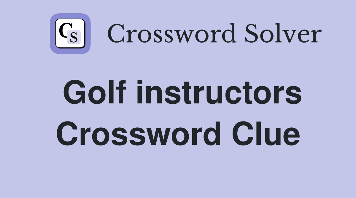 Golf instructors Crossword Clue