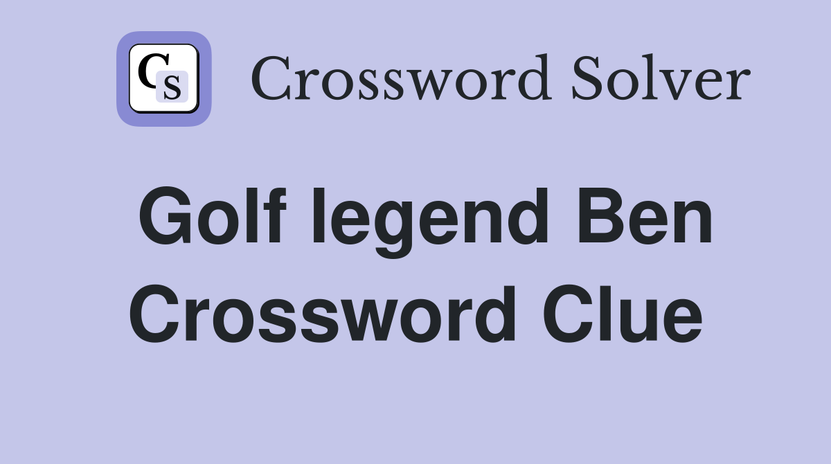 Golf legend Ben Crossword Clue