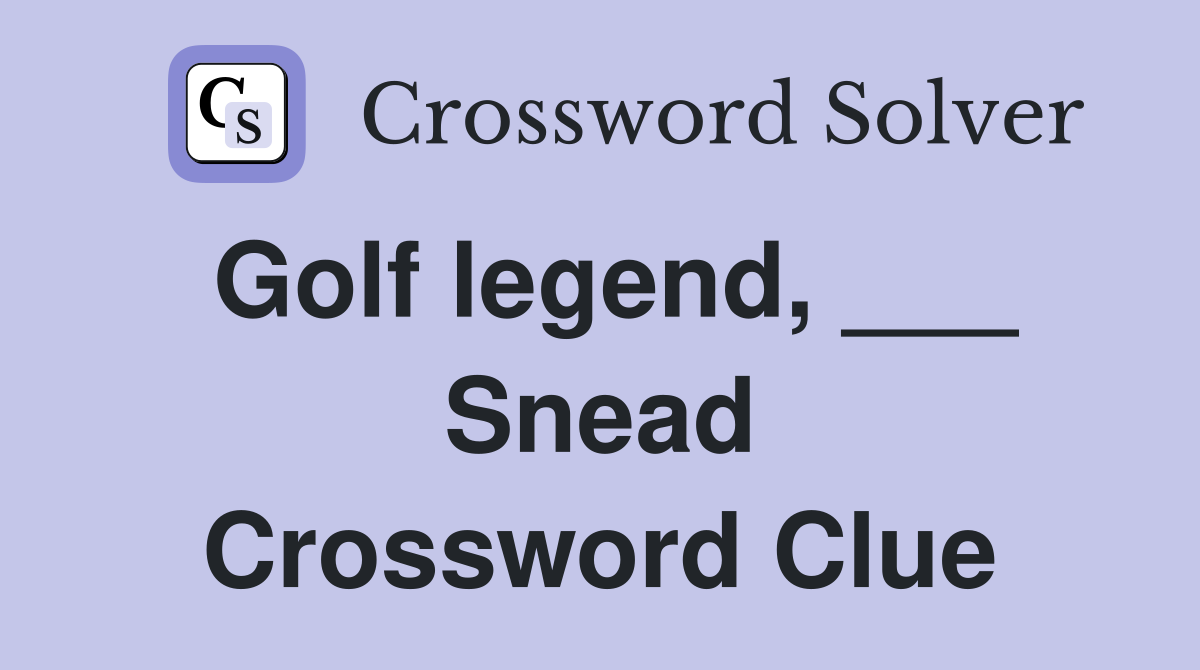 Golf legend, ___ Snead Crossword Clue